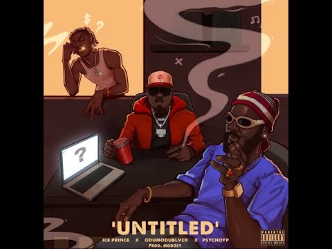 Ice Prince ft Odumodublvck & PsychoYP Untitled [Radio Edit] Clean Version