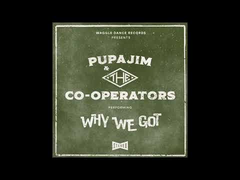 "WHY WE GOT" PUPAJIM & THE CO-OPERATORS