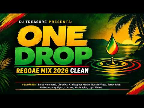 ONE DROP REGGAE MIX 2026 CLEAN | by DJ Treasure (Beres Hammond, Chronixx, Romain Virgo,Tarrus Riley)