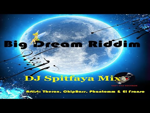 BIG DREAM RIDDIM Mix 2023 _DJ Spitfaya_ft_Chip Boss_El Franso_Theron_Phantomm