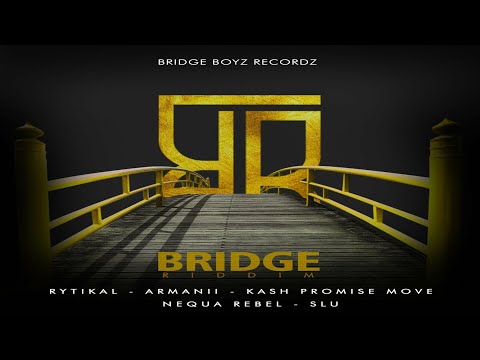 Bridge Riddim {Mix} Bridge Boyz Recordz / Rytikal, Kash Promise Move, Armanii, Nequa Rebel, Slu.