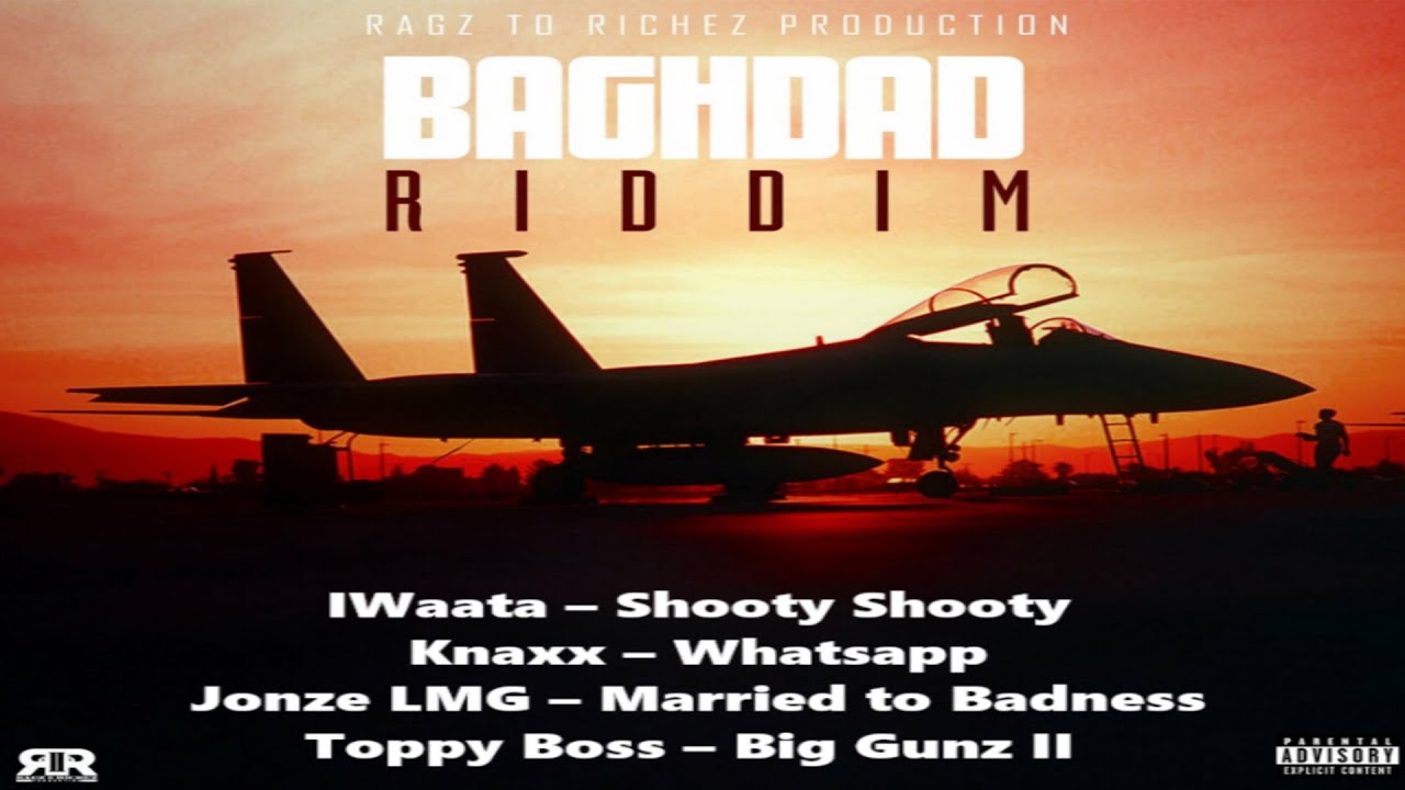Baghdad Riddim {Mix} Ragz To Richez Prod / IWaata, Knaxx, Jonze LMG, Toppy Boss.