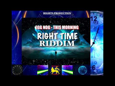 Egg Nog - This Morning - Right Time Riddim