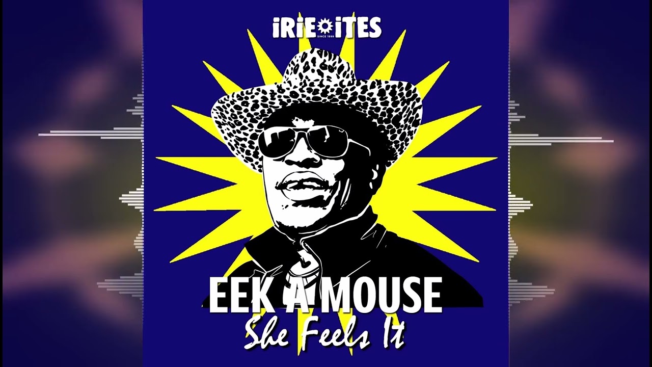 Eek-A-Mouse - She Feels It [Irie Ites Records/Evidence Music] Release 2023