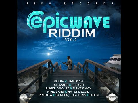 EPIC WAVE RIDDIM VOL 2 - SIPO RECORDS - DANCEHALL FULL PROMO - FEB 2022 - {RIDDIM VOGUE}