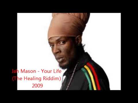 Jah Mason - Your Life (The Healing Riddim) 2009