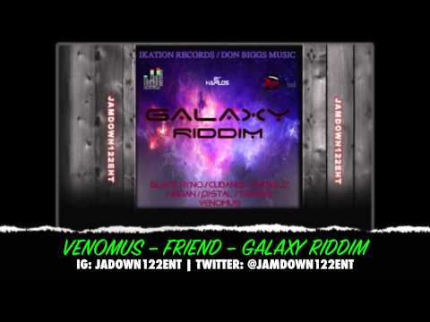 Venomus - Friend - Galaxy Riddim [Ikation Records & Don Biggs Music] - 2014