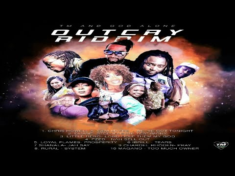 Outcry riddim {Mix} TM And GOD Alone / Chris Howell, Dunane Stephenson, Little Hero, Loyal Flames.