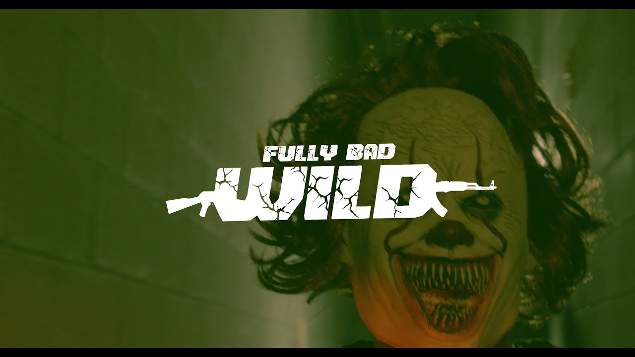 Fully bad - wild (official music video)