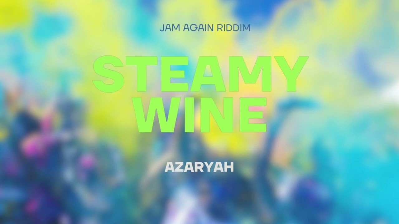 Azaryah x DLL - Steamy Wine (Jam Again Riddim) | 2024 Soca