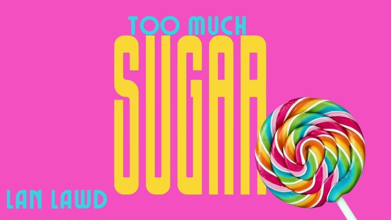 Lan Lawd  - Too Much Sugar (Official Audio)