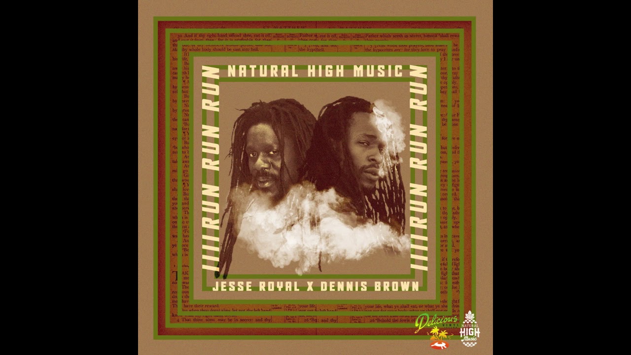 Natural High x Dennis Brown x Jesse Royal - Run Run Run