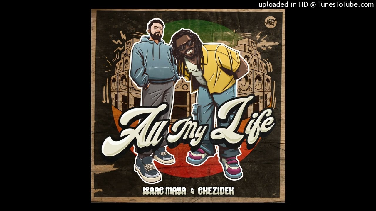 Isaac Maya & Chezidek - All My Life (Single) 26 December 2024
