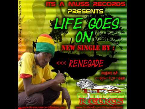 RENEGADE - LIFE GOES ON (ITS A MUSS RECORDS).wmv