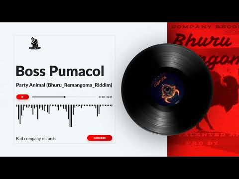 Boss Pumacol Party Animal Bhuru Remangoma Riddim