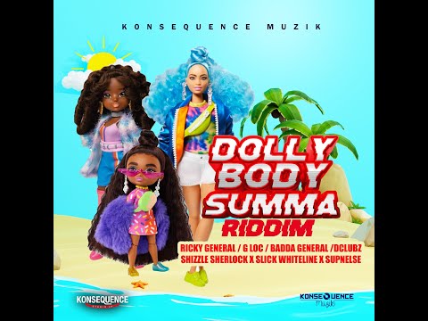 Dolly Body Summa Riddim (Mix) Konsequence Muzik / Badda General, Ricky General, G Loc, Dcluz.