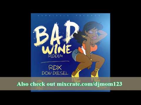 BAD WINE RIDDIM MIXX BY DJ-M.o.M RDX & DON DIESEL