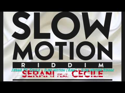 Serani Ft. Cecile - Slow Motion (Raw) Slow Motion Riddim - July 2014