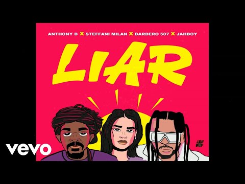 Anthony B, Steffani Milan, Barbero 507, Jahboy - Liar (Official Audio)