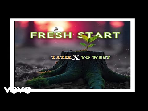 Tatik, Yo West - Fresh Start | Official Audio