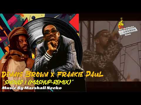 Dennis Brown x Frankie Paul - Should I [Mashup] (Marshall Neeko Remix) 2024