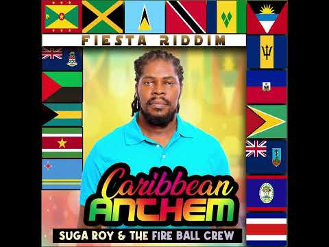 Suga Roy & The Fireball Crew - Caribbean Anthem [Fiesta Riddim] (Official Audio)