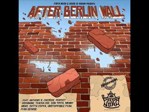 After Berlin Wall Riddim Mix (Full) (MEGAMIX) (Papa Noah & House Of Riddim Productions) (July 2016)