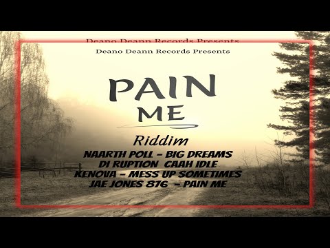 PAIN ME RIDDIM {Mix} DEANO DEANN RECORDS / NAARTH POLL, KENOVA ,JAE JONES 876, DI RUPTION.