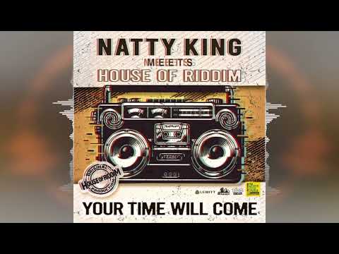 Natty King - Your Time Will Come [House Of Riddim Productions] 2024 Release