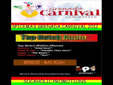 BERBICE - MAD RUSH - TOP NOTCH RIDDIM REMIX - GRENADA SOCA 2012