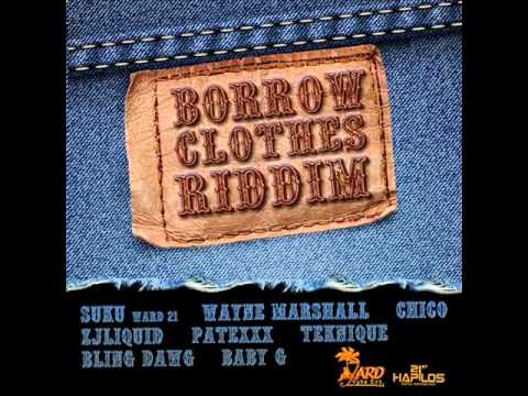 BORROW CLOTHES RIDDIM MIXX BY DJ-M.o.M PATEXXX, WAYNE MARSHALL, ZJ LIQUID, BLING DAWG and more