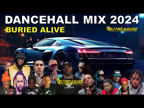 LATEST DANCEHALL MIX 2024 | BURIED ALIVE | DJ TREASURE