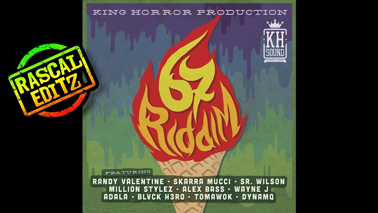 67 Riddim (King Horror Sound | 2017 | Rascal Editz Mix)