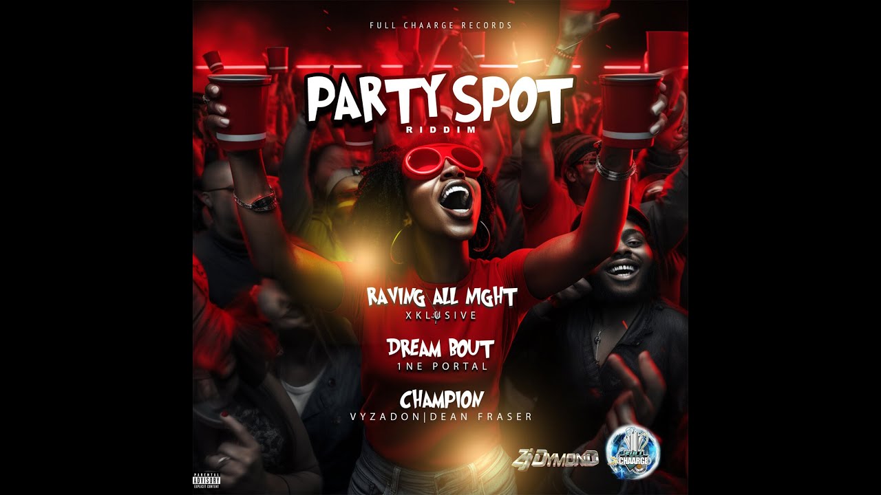 Party Spot Riddim [Fullchaarge / ZJ Dymond] / Vyzadon,Dean Fraser,Xklusive,1ne portal