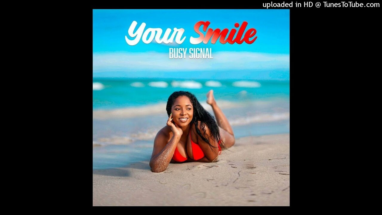 Busy Signal - Your Smile (January 2025)