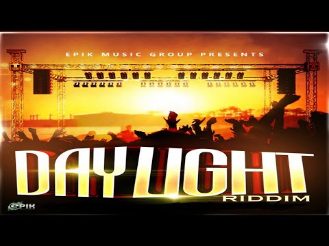 Daylight Riddim {Mix} Epik Music / Konshens, Spice, Shatta Wale, Ishawna, Esco Da Shocker, Xyclone.