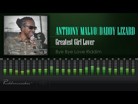 Anthony Malvo & Daddy Lizard - Greatest Girl Lover (Bye Bye Love | China Town Riddim) [HD]