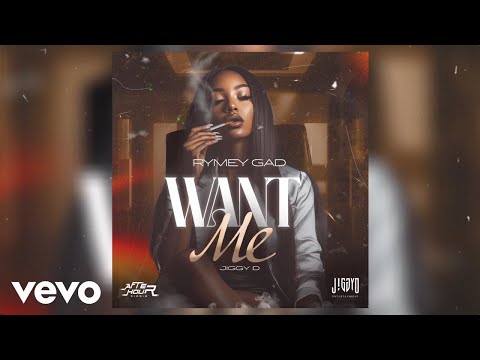 Rymey Gad, Jiggy D - Want Me (Official Audio) | AfterHour Riddim