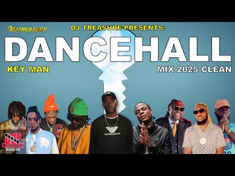 Dancehall Mix 2025 Clean | Clean Dancehall Mix 2025 - THE KEY MAN | DJ Treasure