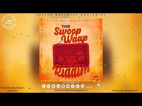 The swoop waap riddim mega mix - Adamo | Mason Made & Hey Choppi | Kasper YMC | Ebony Empress & More