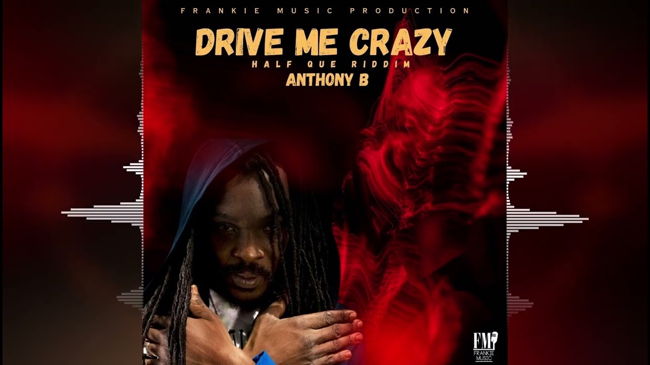 Anthony B - Drive Me Crazy [Frankie Music Production] 2025