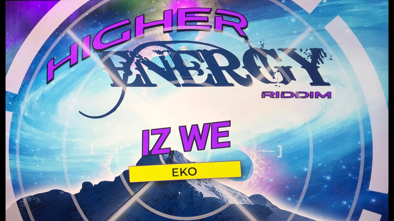 Iz We - EKO (Higher Energy Riddim)