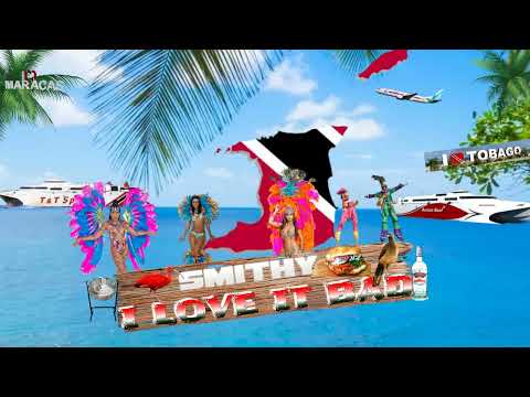 Smithy - I Love It Bad (Official Audio) | Soca 2025