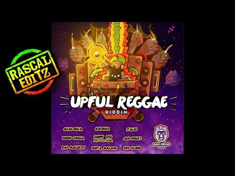 Upful Reggae Riddim (Black African Museum | 2017 | Rascal Editz Mix)