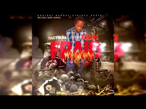 Tactikal - Nuh Fraid (Official Audio)