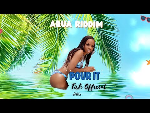 Tish Official x Quiet Storm - POUR IT (Aqua Riddim) | SOCA 2024