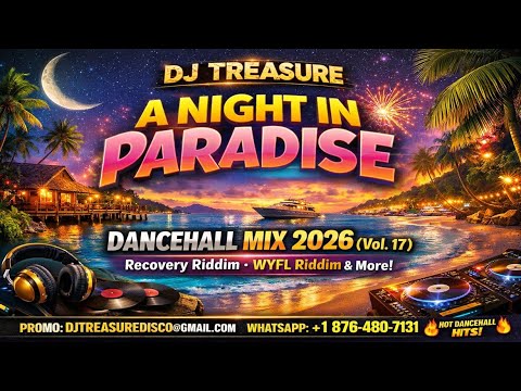 DANCEHALL MIX 2026 (Vol. 17) 🔥 A NIGHT IN PARADISE - Nigy Boy, Skippa, Chronic Law | DJ Treasure