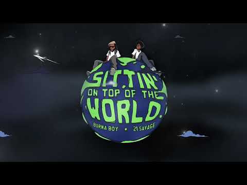 Burna Boy - Sittin’ On Top Of The World (feat. 21 Savage) [Official Audio]