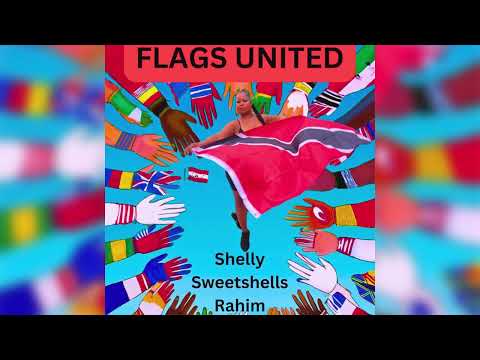 Shelly Sweetshells Rahim - Flags United (Official Audio) | Soca 2025