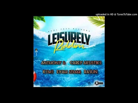 Leisurely Riddim Mix (Full, Sept 2019) Feat. Anthony B, Rasun, Fyah Sthar, Kimi, Carey Akustiks.